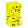 Present Shock: When Everything Happens Now von Douglas Rushkoff