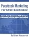 Facebook Marketing For Small Businesses! Facebook Marketing For Small Businesses!