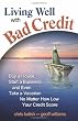 Living Well with Bad Credit: Buy a House, Start a Business, and Even Take a VacationNo Matter How Low Your Credit Score