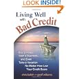 Living Well With Bad Credit: Buy A House, Start A Business, And Even Take A 