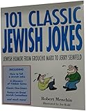 101 Classic Jewish Jokes: Jewish Humor from Groucho Marx to Jerry Seinfeld