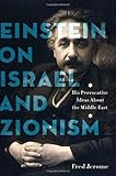 Einstein on Israel and Zionism: His Provocative Ideas About the Middle East