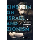 Einstein on Israel: His Provocative Ideas About the Middle Eastpar Fred Jerome