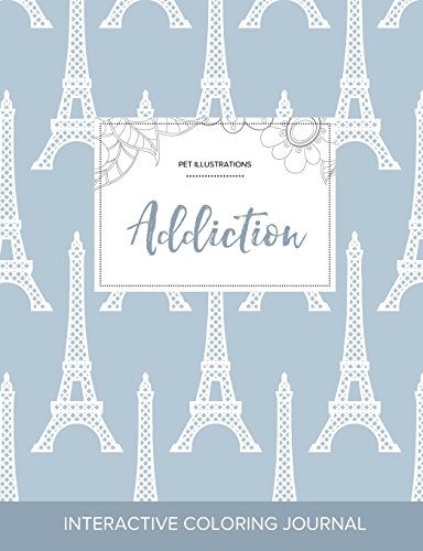 Adult Coloring Journal: Addiction (Pet Illustrations, Eiffel Tower)