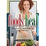 Foods Heal: Why Certain Foods Help YOU Feel Your B&hellip by Bill Dean