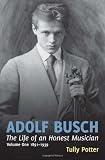 Adolf Busch: The Life of an Honest Musician (Two Volume Set) Adolf Busch