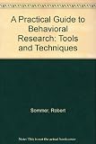 A practical guide to behavioral research : tools and techniques