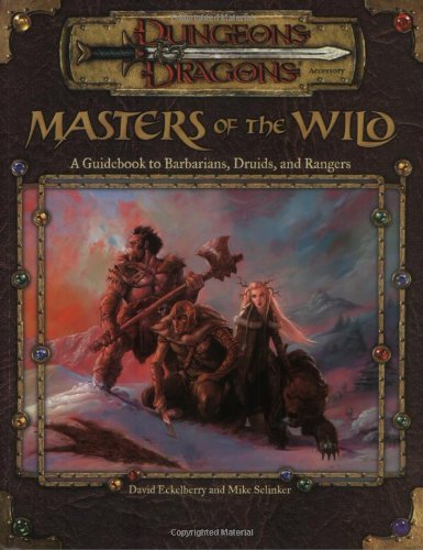 Masters of the Wild: A Guidebook to Barbarians, Druids, and Rangers (Dungeon & Dragons d20 3.0 Fantasy Roleplaying Accessory), by Mike Sel