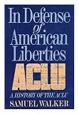 In defense of American liberties : a history of the ACLU