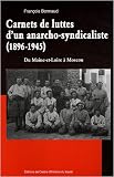 Carnets de luttes d'un anarcho-syndicaliste (1896-1945) : Du Maine-et-Loire &agrave; Moscou