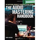 The Mastering Engineer's Handbook: The Audio Mastering Handbookvon "Bobby Owsinski"