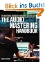 The Mastering Engineer's Handbook: The Audio Mastering Handbook