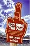 God Save the Fan: How Preening Sportscasters, Athletes Who Speak in the Third Person, and the Occasional Convicted Quarterback Have Taken the Fun Out of Sports (And How We Can Get It Back) God Save the Fan: How Preening Sportscasters, Athletes Who Speak in the Third Person, and the Occasional Convicted Quarterback Have Taken the Fun Out of Sports (And How We Can Get It Back)