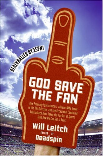 God Save the Fan: How Preening Sportscasters, Athletes Who Speak in the Third Person, and the Occasional Convicted Quarterback Have Taken the Fun Out of Sports (And How We Can Get It Back) under Sociology of Sports in The Books Store