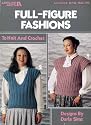 Full-Figure Fashions to Knit and Crochet (Leisure Arts, Leaflet 610)