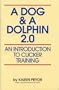 A dog & a dolphin 2.0: An introduction to clicker training