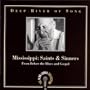 Deep River of Song: Mississippi: Saints and Sinners: From Before the Blues and Gospel