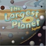 The Largest Planet: Jupiter (Amazing Science)