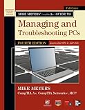 Mike Meyers' CompTIA A+ guide to managing and troubleshooting PCs