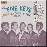 Revue The Five Keys  / Rocking and Crying the Blues 1951-1957