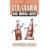 Sto Gramm: Das Wodka-Buch