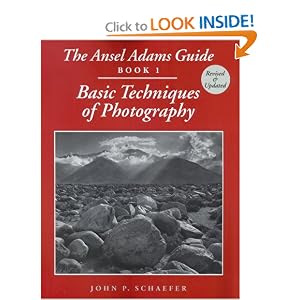 The Ansel Adams Guide: Basic Techniques of Photography - Book 1 (Ansel Adams's Guide to... by John P. Schaefer