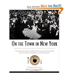 On the Town in New York: The Landmark History of Eating, Drinking, and Entertainments from the American Revolution to the Food Revolution
