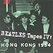 'Beatles' Tapes IV: Hong Kong 1964 (Beatles Tapes)