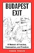 Budapest Exit: A Memoir of Fascism, Communism, and Freedom (Eugenia & Hugh M. Stewart '26 Series on Eastern Europe)