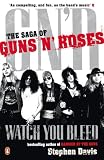 Watch You Bleed: The Saga of Guns N Roses