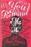 You Remind Me of Me: A Novel