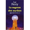 Apprendre � vivre : Tome 2, La sagesse des mythes