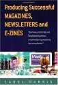 Producing Successful Magazines, Newsletters and E-Zines