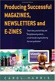 Producing Successful Magazines, Newsletters and E-Zines