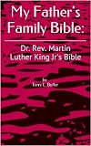 My Father's Family Bible:: Dr. Rev. Martin Luther King Jr's Bible