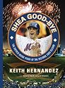 Shea Good Bye: The Untold Inside Story of the Historic 2008 Season