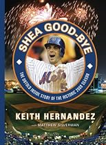 Shea Good Bye: The Untold Inside Story of the Historic 2008 Season