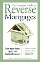 The Complete Guide to Reverse Mortgages: Turn Your Home Equity into Instant Income!