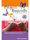 Project Butterfly: Caterpillar Training Guide: Supporting Young Women and Girls of African descent Trough the Transitions of Life