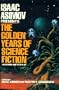 Isaac Asimov Presents the Golden Years of Science Fiction: 36 Stories and Novellas