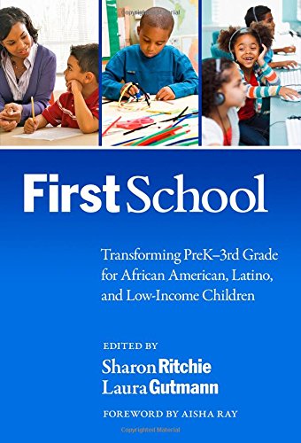 FirstSchool: Transforming PreK-3rd Grade for African American, Latino, and Low-Income Children (Early Childhood Education Series) (Early Childhood Education (Teacher's College Pr))