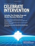Celebrate Intervention with The Christian Drug and Alcohol Recovery Workbook