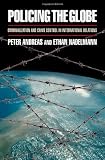Policing the Globe: Criminalization and Crime Control in International Relations