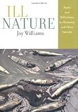 Ill Nature: Rants and Reflections on Humanity and Other Animals