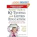 Parents' Guide to IQ Testing and Gifted Education: All You Need to Know to Make the Right Decisions for Your Child