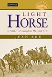 Light Horse : a history of Australia's mounted arm