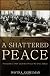 A Shattered Peace: Versailles 1919 and the Price We Pay Today
