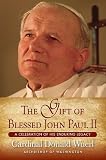 The Gift of Blessed John Paul II: A Celebration of His Enduring Legacy