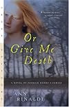 Or Give Me Death: A Novel of Patrick Henry's Family (Great Episodes)