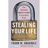 Stealing Your Life: The Ultimate Identity Theft Prevention Plan